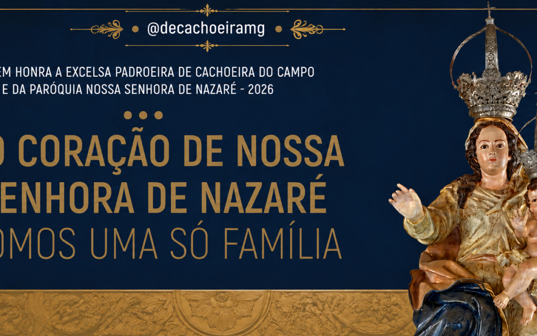 Fé e Tradição.: Cachoeira do Campo celebra sua Excelsa Padroeira Nossa Senhora de Nazaré; confira a programação!!!
